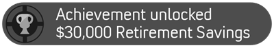 Achievement unlocked: $30,000 Retirement Savings