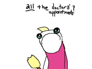 All the doctors' appointments? Original meme image from Hyperbole and a Half