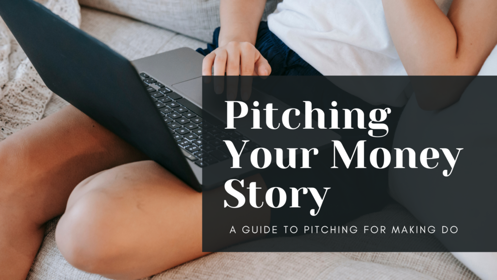 Pitching Your Money Story: a guide to successfully pitching for the Making Do project